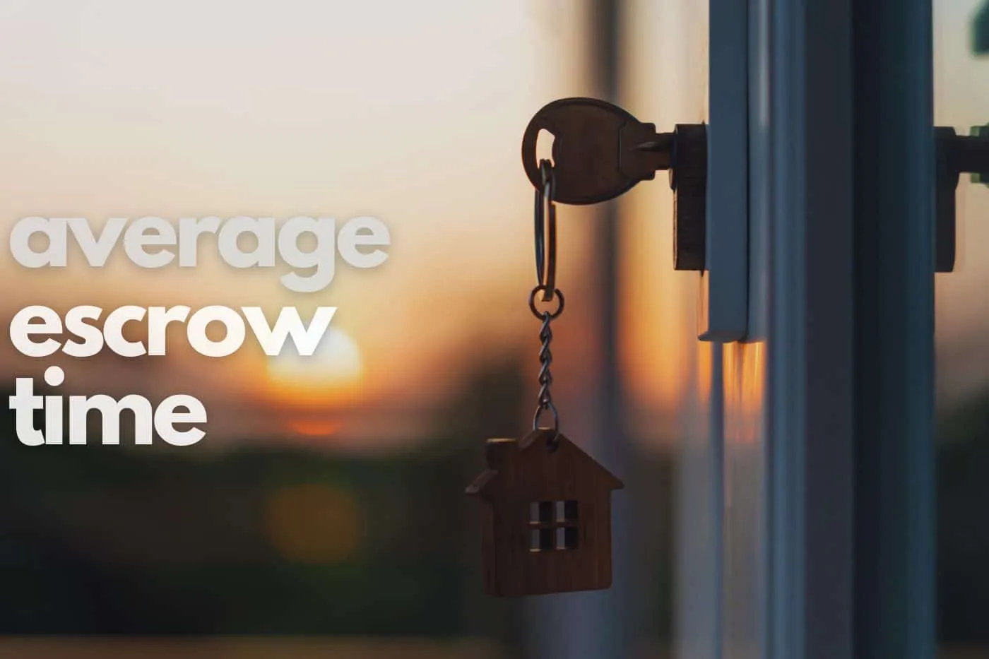 Average Escrow Time: A Timeline for Home Buyers