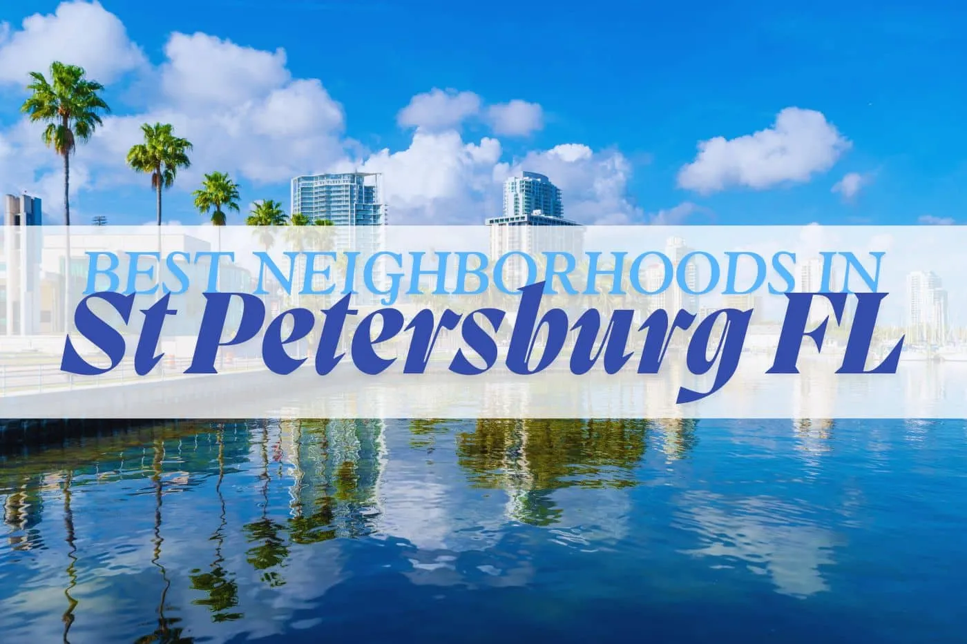Best Neighborhoods in St Petersburg FL: Where to Live