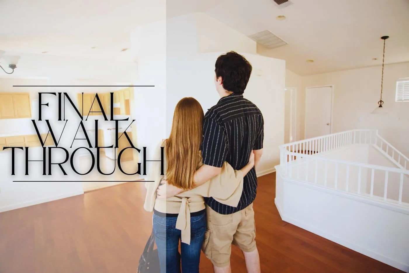 Final Walk Through: What Homebuyers Need To Know