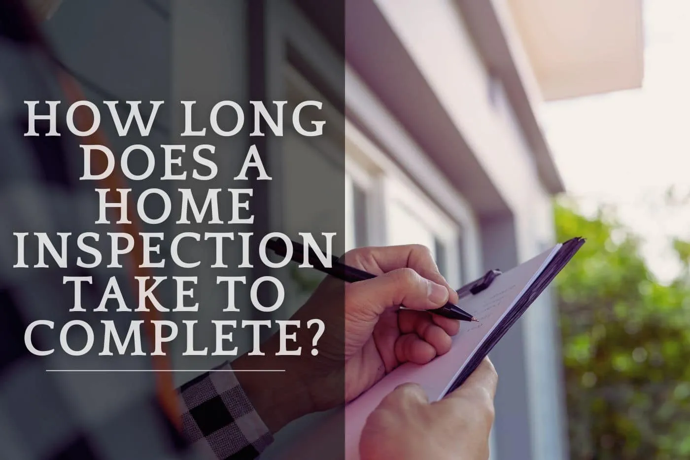 How Long Does A Home Inspection Take To Complete?